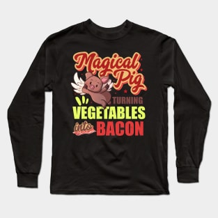 Bacon Funny Pig Turns Vegetables Into Bacon Magical Retro Long Sleeve T-Shirt